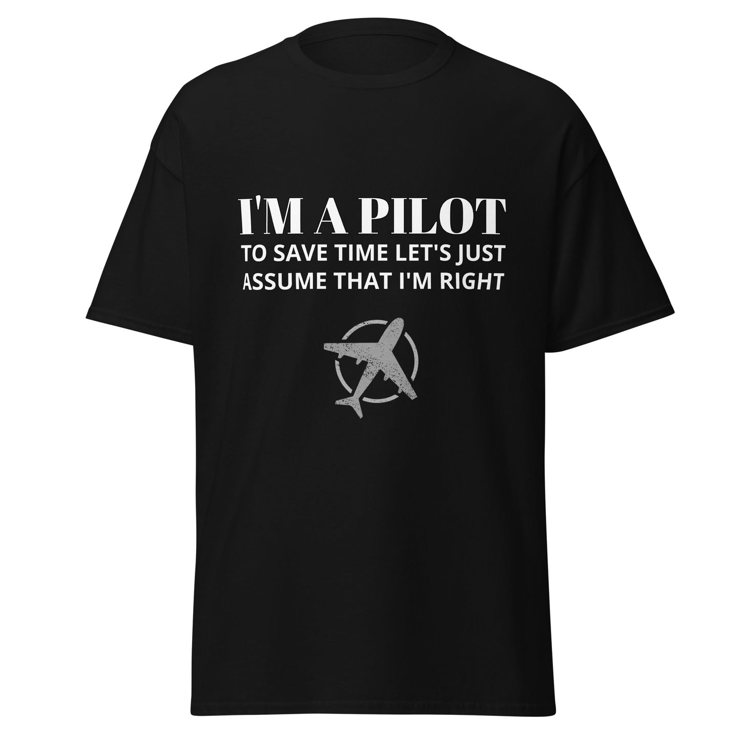 I'm a Pilot and Always Right Unisex T-Shirt