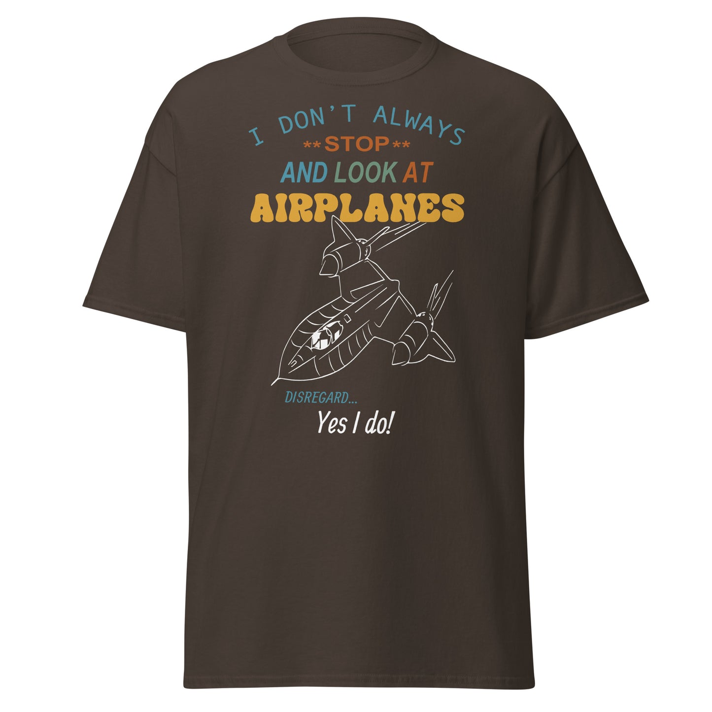 I Don't Stop to Look at Airplanes Fun T-Shirt