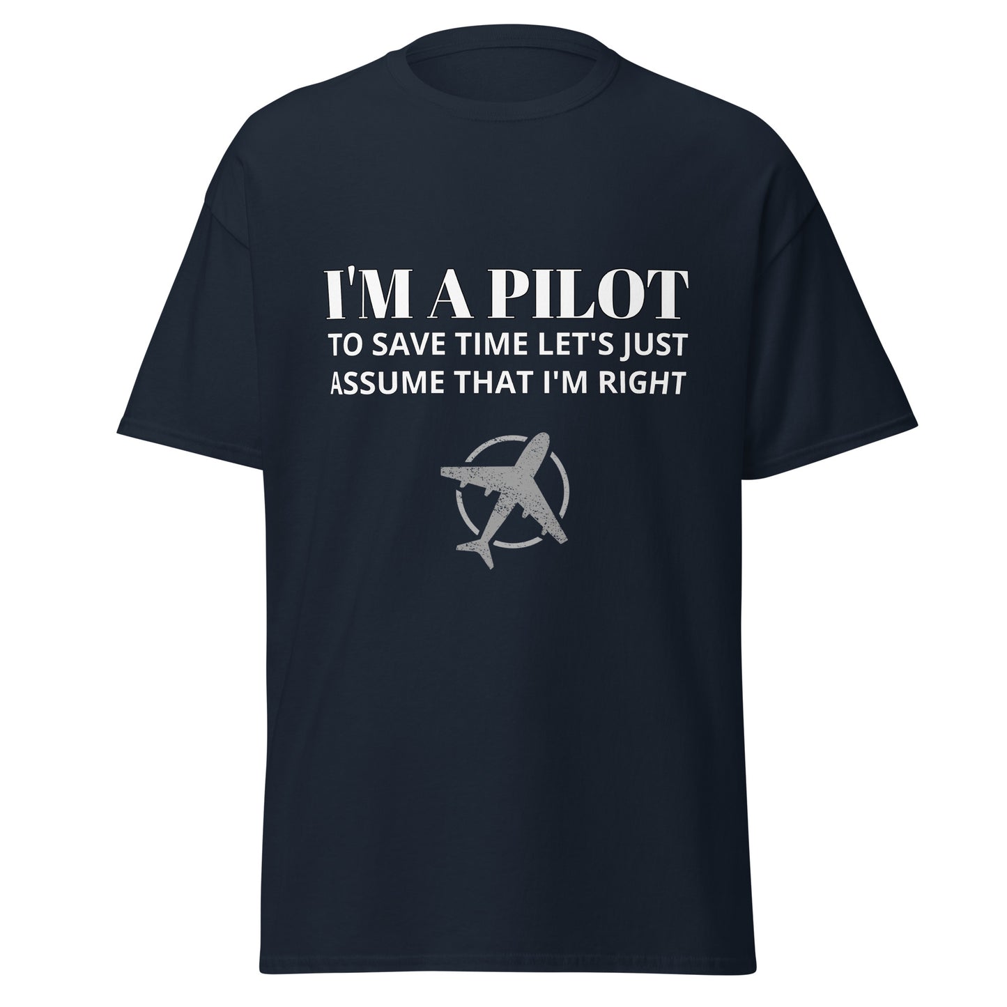 I'm a Pilot and Always Right Unisex T-Shirt