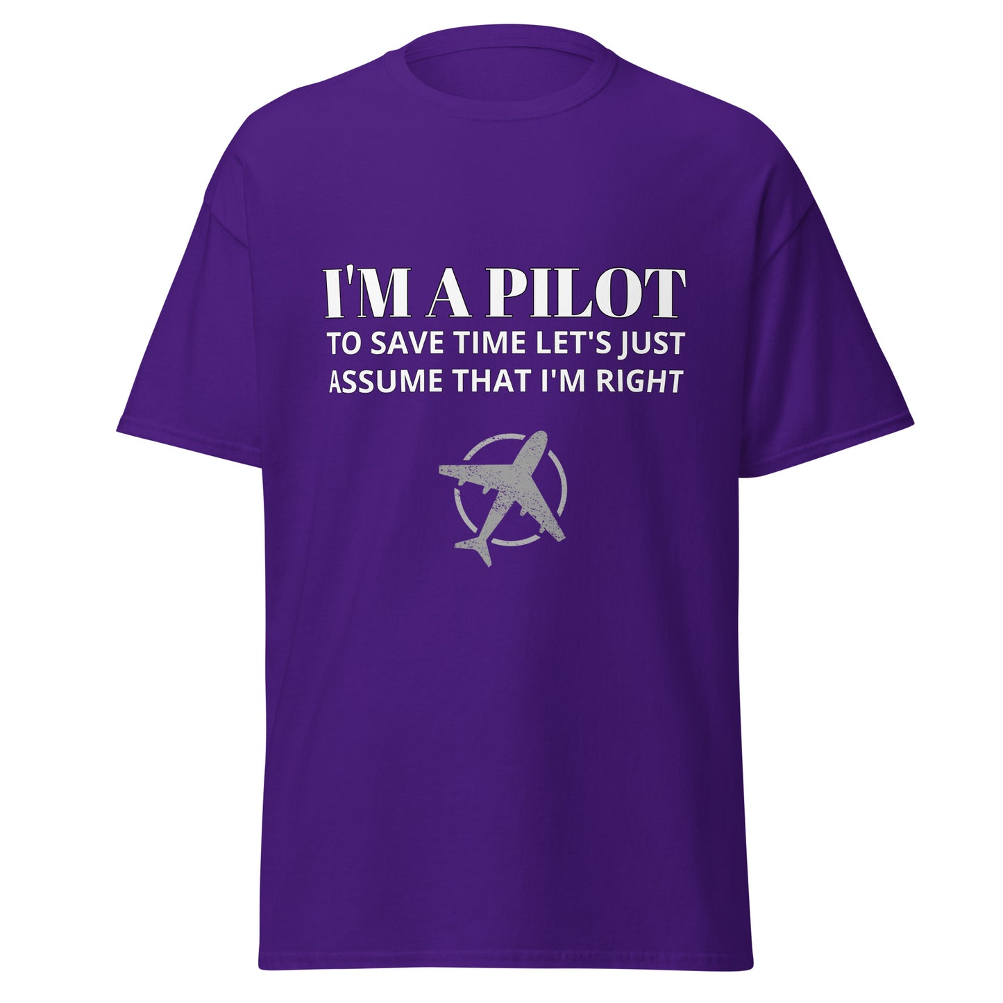 I'm a Pilot and Always Right Unisex T-Shirt