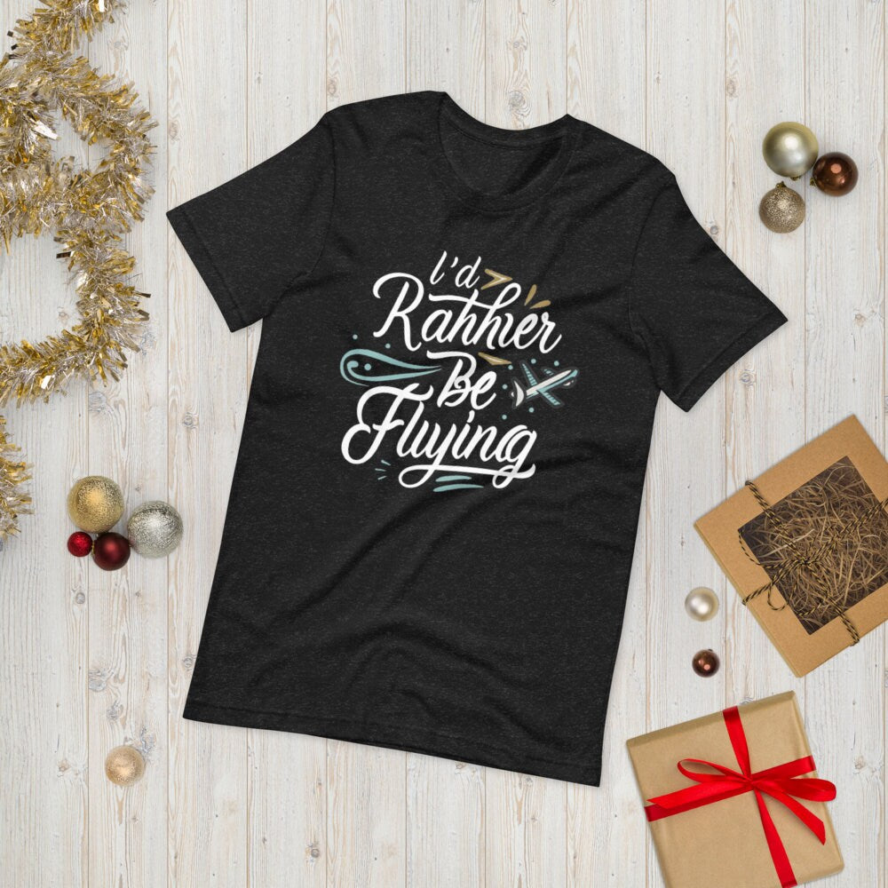 I'd Rather Be Flying T-Shirt
