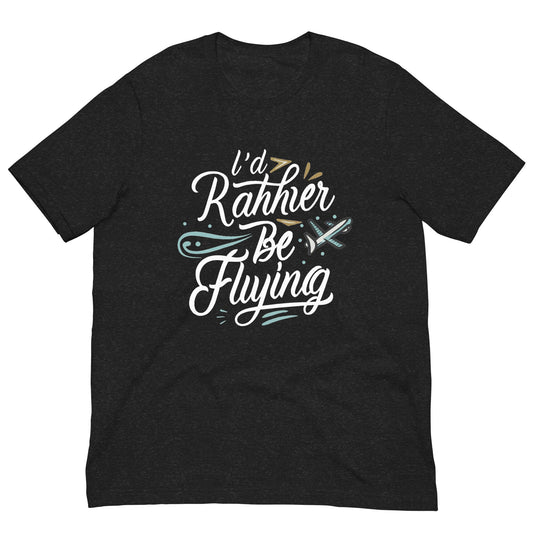 I'd Rather Be Flying T-Shirt